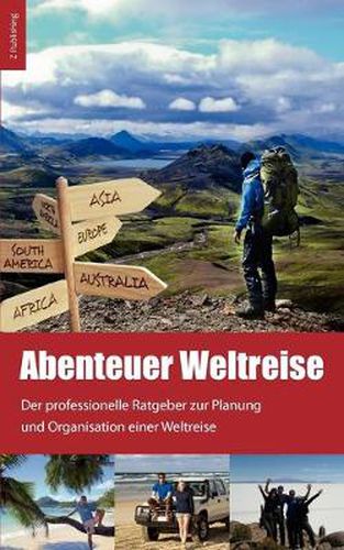 Cover image for Abenteuer Weltreise - Erfull dir deinen Traum!: Der professionelle Ratgeber zur Planung und Organisation einer Weltreise