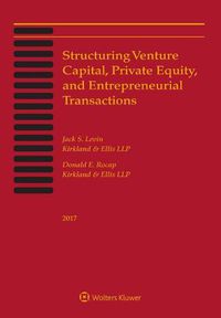 Cover image for Structuring Venture Capital, Private Equity and Entrepreneurial Transactions: 2017 Edition