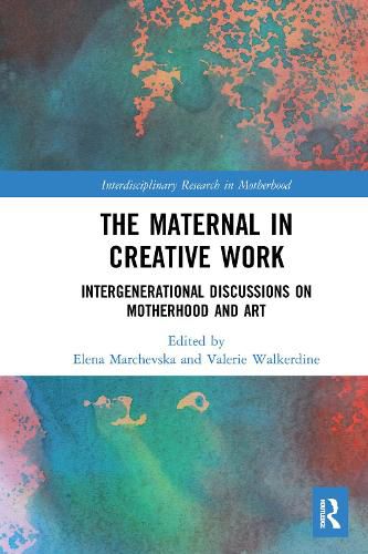 Cover image for The Maternal in Creative Work: Intergenerational Discussions on Motherhood and Art