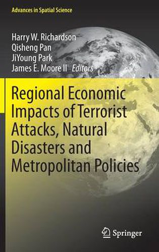 Cover image for Regional Economic Impacts of Terrorist Attacks, Natural Disasters and Metropolitan Policies