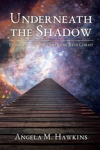 Cover image for Underneath the Shadow: Experiencing the Depths of Jesus Christ