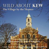 Cover image for Wild About Kew: The Village by the Thames