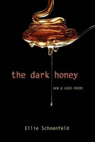 Cover image for The Dark Honey: New & Used Poems