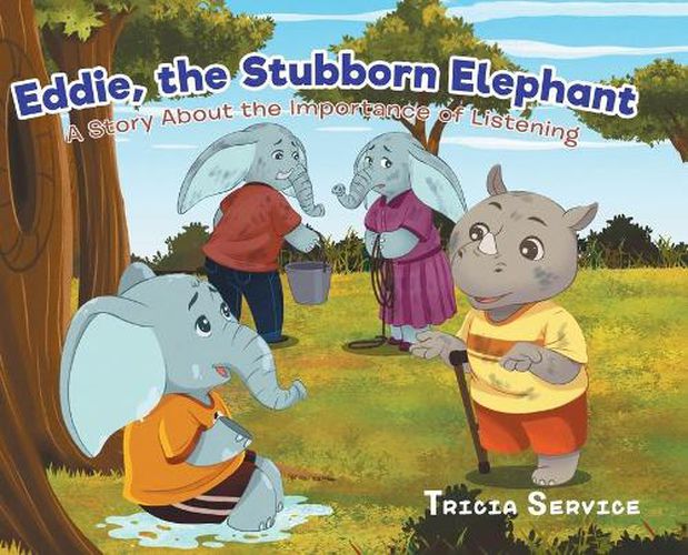 Cover image for Eddie, the Stubborn Elephant: A Story About the Importance of Listening