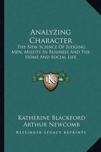 Analyzing Character: The New Science of Judging Men, Misfits in Business and the Home and Social Life