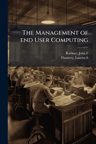 Cover image for The Management of end User Computing