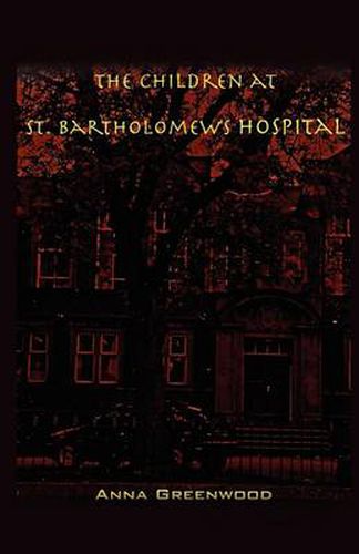 Cover image for The Children at St. Bartholomew's Hospital