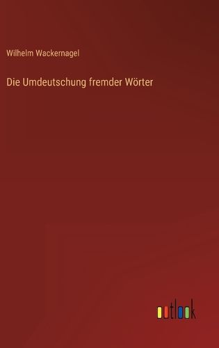 Cover image for Die Umdeutschung fremder Woerter