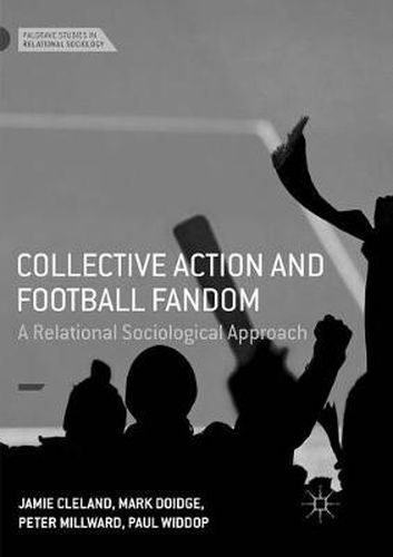 Cover image for Collective Action and Football Fandom: A Relational Sociological Approach