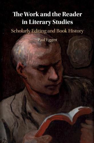 Cover image for The Work and the Reader in Literary Studies: Scholarly Editing and Book History