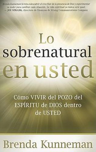 Lo Sobrenatural En Usted: Como Vivir del Pozo del Espiritu de Dios Dentro de Usted