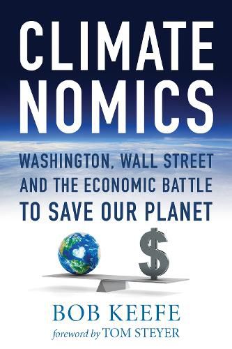 Cover image for Climatenomics: Washington, Wall Street and the Economic Battle to Save Our Planet