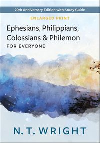Cover image for Ephesians, Philippians, Colossians, and Philemon for Everyone, Enlarged Print