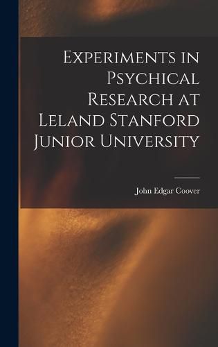 Experiments in Psychical Research at Leland Stanford Junior University