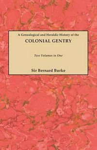 Cover image for Genealogical and Heraldic History of the Colonial Gentry