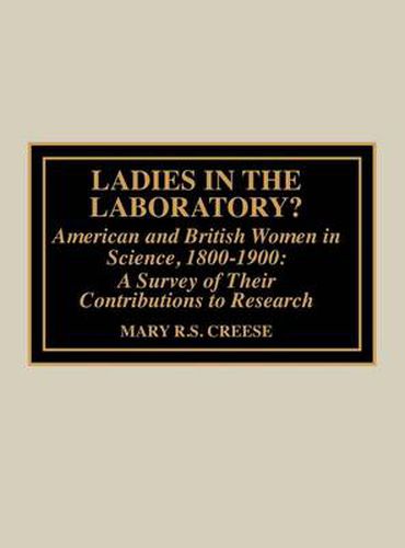 Cover image for Ladies in the Laboratory? American and British Women in Science, 1800-1900: A Survey of their Contributions to Research