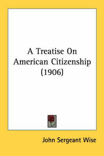 A Treatise on American Citizenship (1906)