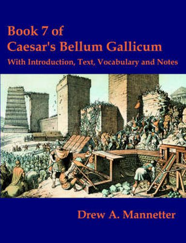 Cover image for Book 7 of Caesar's Bellum Gallicum: With Introduction, Text, Vocabulary and Notes