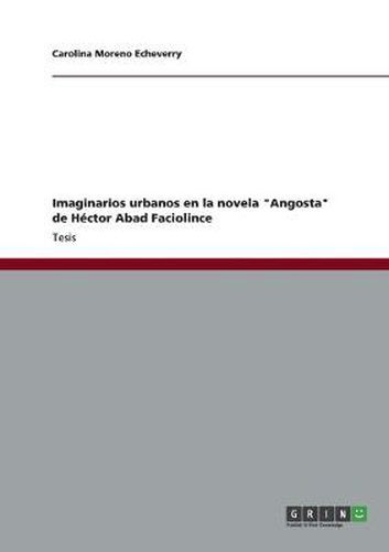 Cover image for Imaginarios urbanos en la novela Angosta de Hector Abad Faciolince