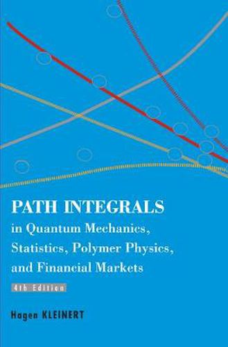 Cover image for Path Integrals In Quantum Mechanics, Statistics, Polymer Physics, And Financial Markets (4th Edition)