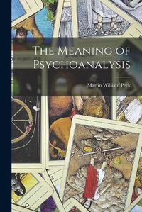 Cover image for The Meaning of Psychoanalysis