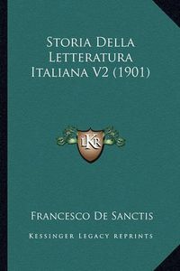 Cover image for Storia Della Letteratura Italiana V2 (1901)