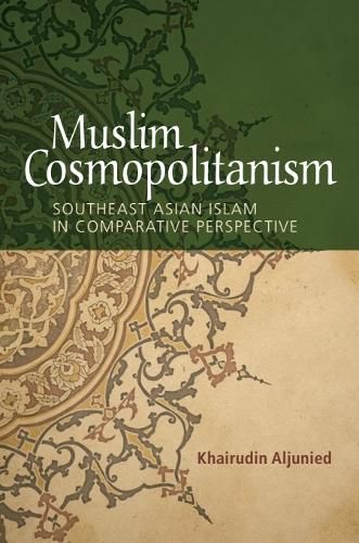 Cover image for Muslim Cosmopolitanism: Southeast Asian Islam in Comparative Perspective