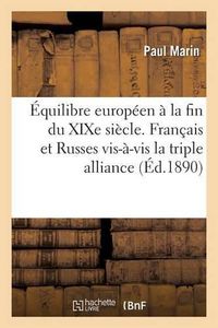 Cover image for Equilibre Europeen A La Fin Du Xixe Siecle. Francais Et Russes Vis-A-VIS La Triple Alliance