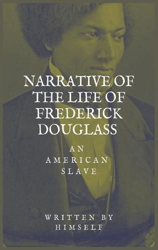 Cover image for Narrative of the life of Frederick Douglass, an American Slave