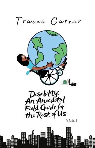 Cover image for Disability: An Anecdotal Field Guide for the Rest of Us Volume 1