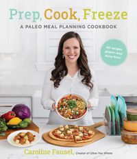 Cover image for Prep, Cook, Freeze: A Paleo Meal Planning Cookbook