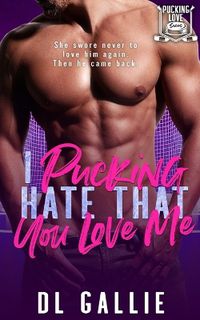 Cover image for I Pucking Hate That You Love Me