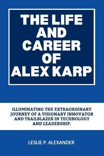 The Life and Career of Alex Karp