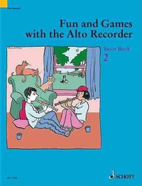 Cover image for Fun and Games with the Alto Recorder: Tutor Book 2