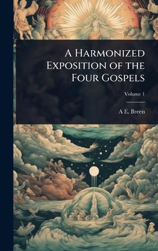 Cover image for A Harmonized Exposition of the Four Gospels