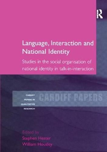 Cover image for Language, Interaction and National Identity: Studies in the Social Organisation of National Identity in Talk-in-Interaction