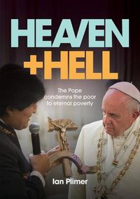 Cover image for Heaven and Hell: The Pope Condemns the Poor to Eternal Poverty