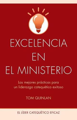 Cover image for Excelencia En El Ministerio: Las Mejores Practicas Para Un Liderazgo Catequetico Exitoso