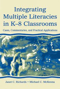 Cover image for Integrating Multiple Literacies in K-8 Classrooms: Cases, Commentaries, and Practical Applications