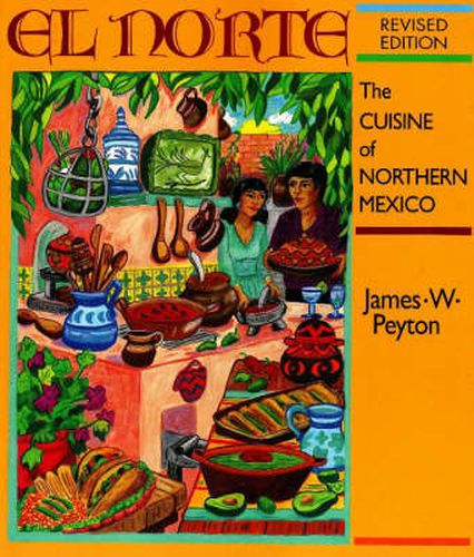 Cover image for El Norte: The Cuisine of Northern Northern Mexico: Revised Edition