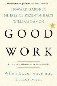 Cover image for Good Work: When Excellence and Ethics Meet