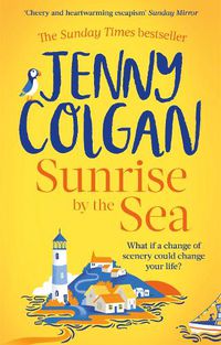 Cover image for Sunrise by the Sea: Escape to the Cornish coast with this brand new novel from the Sunday Times bestselling author