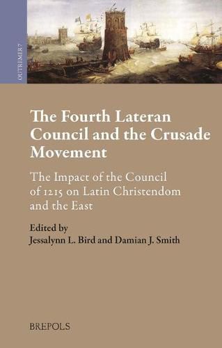 Cover image for The Fourth Lateran Council and the Crusade Movement: The Impact of the Council of 1215 on Latin Christendom and the East