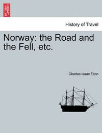 Cover image for Norway: The Road and the Fell, Etc.