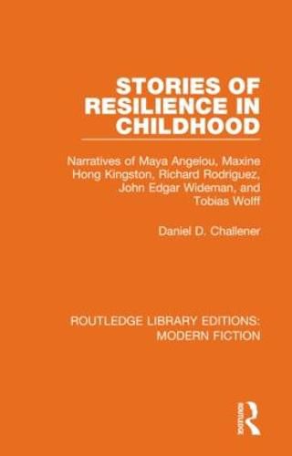 Stories of Resilience in Childhood: The Narratives of Maya Angelou, Maxine Hong Kingston, Richard Rodriguez, John Edgar Wideman, and Tobias Wolff