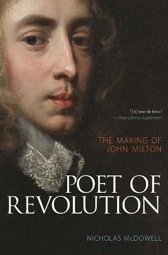 Poet of Revolution: The Making of John Milton