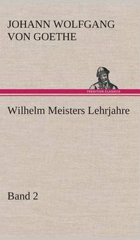 Cover image for Wilhelm Meisters Lehrjahre - Band 2