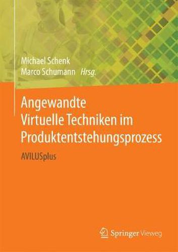 Angewandte Virtuelle Techniken im Produktentstehungsprozess: AVILUSplus