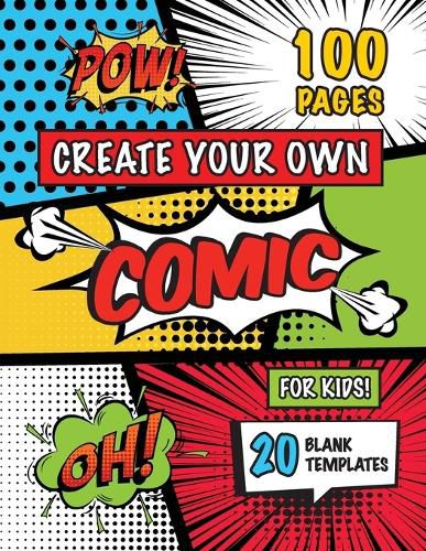 Cover image for Create Your Own Comic for Kids (Ages 4-8, 8-12): (100 Pages) Draw Your Own Comics with a Variety of 20 Blank Templates!