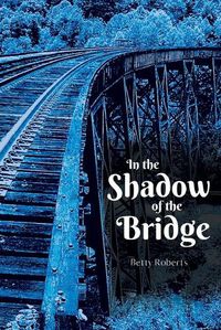 Cover image for In the Shadow of the Bridge